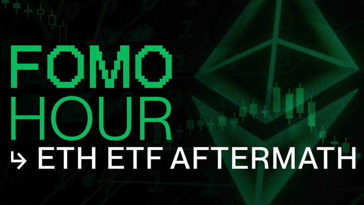 FOMO HOUR 165 - ETH ETFs TAKE IN 107M