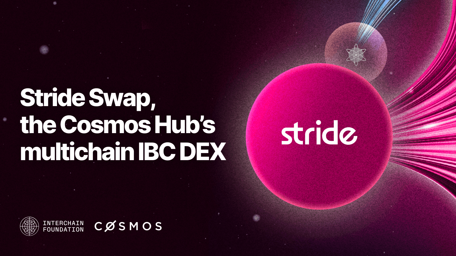 Interchain Foundation Invests in Stride’s Next Chapter: Stride Swap, The Cosmos Hub’s IBC DEX